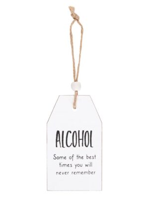 Alcohol Best Times You Will Never Remember Hanging Sentiment Sign
